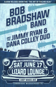 Bob Bradshaw “The Art of Feeling Blue” album release with special guests the Jimmy Ryan and Dana Colley Duo
